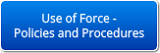 Use of Force Policies and Procedures